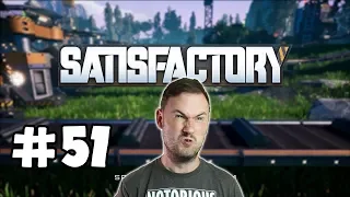 Sips Plays Satisfactory (10/7/19) - #51 - My Big Mess