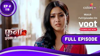 Fanaa - Ishq Mein Marjawan | फना - इश्क में मरजावां | Episode 118 | 13 July 2022