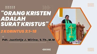 ORANG KRISTEN ADALAH SURAT KRISTUS  I  2 KORINTUS 3:1-18  I  Pdt. Justintje J. Mirino, S.Th.,M.M