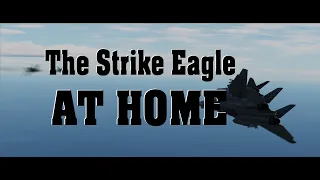 The Strike Eagle At Home