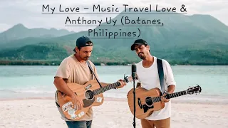 My Love - Music Travel Love & Anthony Uy (Batanes, Philippines)