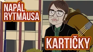 Napál Rytmausa - 6 : Kartičky