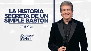 Dante Gebel #845 | La historia secreta de un simple bastón