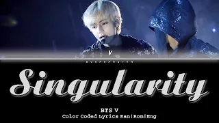 BTS V (방탄소년단 뷔) - Singularity [Color Coded Lyrics Han|Rom|Eng]