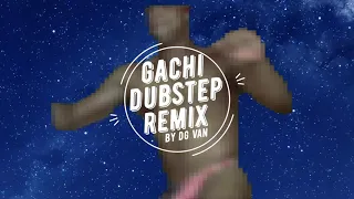 GACHI DUBSTEP