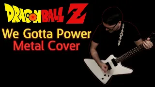 DRAGON BALL Z - We Gotta Power | METAL COVER