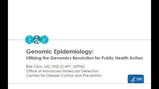 Preventive Medicine Grand Rounds: Using Genomic Epidemiology to Advance Public Health Action