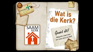 Sonstraal Saam Kerk: 1 Wat is Kerk?