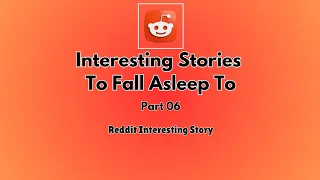 1 Hours of interesting stories to fall asleep to | part 6 | Reddit stories