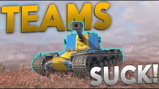 WOTB | TEAMS...THEY JUST SUCK!