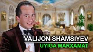 VALIJON SHAMSIYEV UYIGA MARXAMAT - YANGI UYI