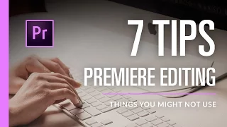 7 Basic Editing Tips in Premiere Pro