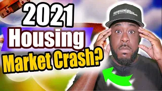 When is the 2021 Housing Market Going to Crash? What THEY AREN'T Telling You! (The Truth)