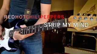 Red Hot Chili Peppers - Strip my Mind - Guitar cover