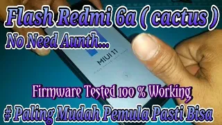 Cara Flash Firmware Redmi 6a ( cactus ) Tanpa Ubl Tanpa Akun Aunth