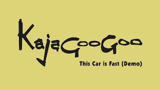 Kajagoogoo - This Car Is Fast (Demo)