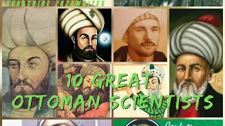 10 great ottoman scientists | 10 scientists in ottoman empire