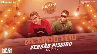 Hiosaki - Me sinto Feio - VERSÃO PISEIRO ( KarnyX no Beat )
