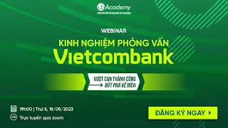 [Talkshow] Kinh Nghiệm Phỏng Vấn Vietcombank: Vượt Cạn Thành Công - Bứt Phá Về Đích