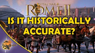 Is Total War Rome 2 Historically Accurate?! ♠