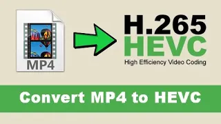 Easiest Way to Convert MP4 to HEVC/H265 with No Quality Loss