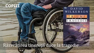 De la droguri într-un scaun cu rotile (mărturie) | Triumf prin tragedie - David Wilkerson