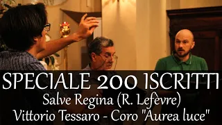 SPECIALE 200 ISCRITTI - Salve Regina (R. Lefèvre) - Vittorio Tessaro [SUB/HD]