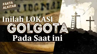 #FaktaAlkitab - Inilah Lokasi Golgota Pada Saat Ini