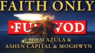 Elden Ring FAITH ONLY! FULL RUN - FARUM AZULA & ASHEN CAPITAL & MOGHWYN