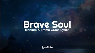 ILLENIUM and Emma Grace - Brave Soul (Lyrics) 🎧