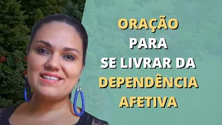 FAÇA ISSO PARA SE LIBERTAR DA DEPENDÊNCIA AFETIVA | ORAÇÕES | DANIELA SOUZA