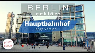 [4K]  Der Berliner Hauptbahnhof - Berlin erklärt - lange Version