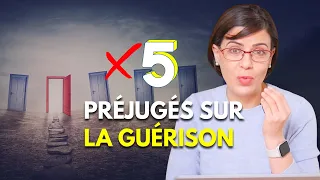 5 idées reçues sur la guérison et comment les dépasser