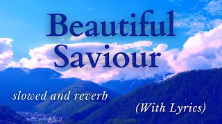 Most Beautiful Classic Hymn - Beautiful Savior - With Lyrics [slowed and reverb]