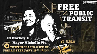 Ed Markey and Michelle Wu: Free Public Transit (Twitter Spaces)