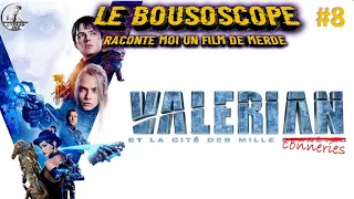 LE BOUSOSCOPE : VALERIAN ET LA CITE DES MILLE CONNERIES