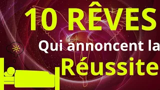 10 RÊVES SPIRITUELS QUI ANNONCENT LA RÉUSSITE - leçon de vie - motivation