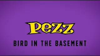 Bird In The Basement (Official Lyric Video) - Pezz