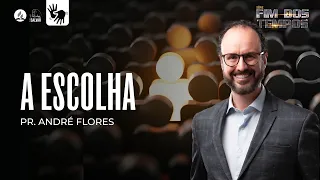 A ESCOLHA - 9º Ep. Fim dos Tempos | Pr. André Flores - 12.08.23