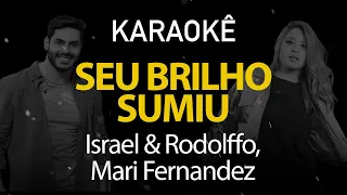 Seu Brilho Sumiu - Israel & Rodolffo, Mari Fernandez (Karaokê Version)