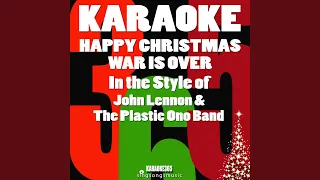 Happy Xmas War Is Over (In the Style of John Lennon and the Plastic Ono Band) (Karaoke...