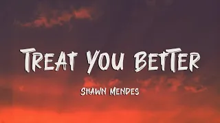 Shawn Mendes - Treat You Better (Lyrics)