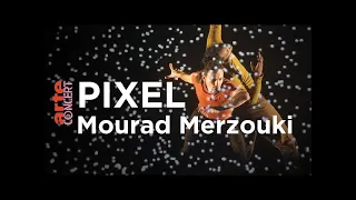 Pixel de Mourad Merzouki  - Compagnie Käfig, Ludovic Lacroix et Elodie Chan - ARTE Concert