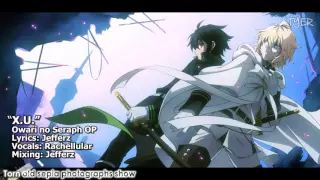 [TYER] English Owari no Seraph OP - X.U. [feat. Rachellular] (FULL)