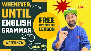 🌟 Free Live English Lesson: Mastering Intermediate Grammar with "Whenever" and "Until" 📚✨