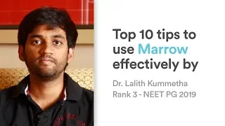 Top 10 tips to use Marrow effectively by Dr Lalith Kummetha, Rank 3 NEET PG 2019