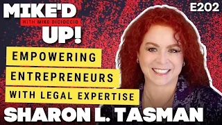 Sharon L. Tasman: Empowering Entrepreneurs with Legal Expertise | #MikedUp E202