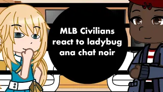 Mlb civilians react to lady bug and chat noir | Miraculous Ladybug | Gacha Club | GC | GCRV