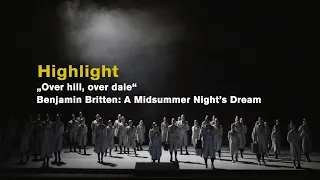 Benjamin Britten: A MIDSUMMER NIGHT'S DREAM "Over hill, over dale" (Highlight)