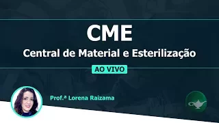 CME - Central de Material e Esterilização | Profª Lorena Raizama | 23/01 às 19h